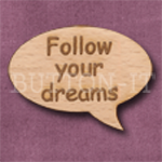 "Follow your dreams" Speech Bubble 36mm x 27mm